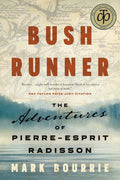 Bush Runner The Adventures of Pierre-Esprit Radisson