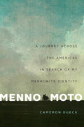 Menno Moto A Journey Across the Americas in Search of My Mennonite Identity