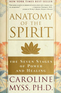 Anatomy of the Spirit The Seven Stages of Power and Healing