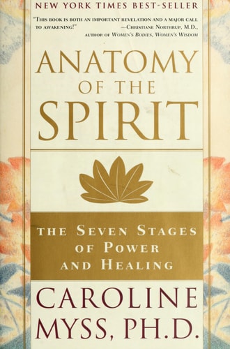 Anatomy of the Spirit The Seven Stages of Power and Healing