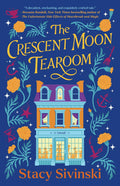 The Crescent Moon Tearoom A Novel