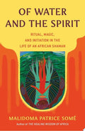 Of Water and the Spirit Ritual, Magic, and Initiation in the Life of an African Shaman