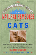 The Veterinarians' Guide to Natural Remedies for Cats Safe and Effective Alternative Treatments and Healing Techniques from the Nation's Top Holistic Veterinarians