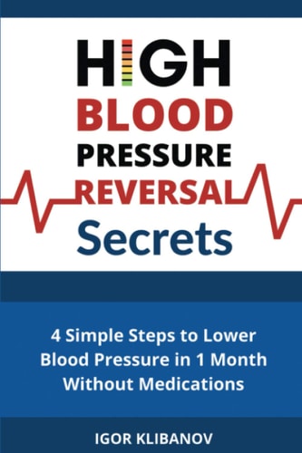 High Blood Pressure Reversal Secrets 4 Simple Secrets to Lower Blood Pressure in 1 Month Without Medications