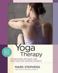 Yoga Therapy Foundations, Methods, and Practices for Common Ailments