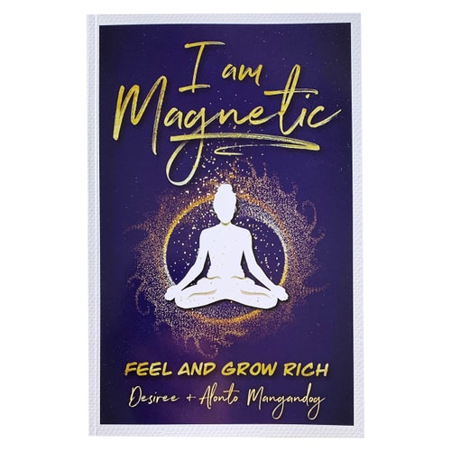I Am Magnetic - Feel and Grow Rich by Desiree de Lunae | You Are Worthy of Success | You Are a Brilliant Person and Deserve to Have a Dignified Relationship with Money | 157 pages