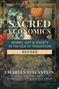Sacred Economics, Revised Money, Gift & Society in the Age of Transition