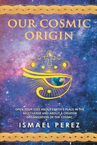 Our Cosmic Origin Knowledge in Preparation for the Ascension of Planet Earth