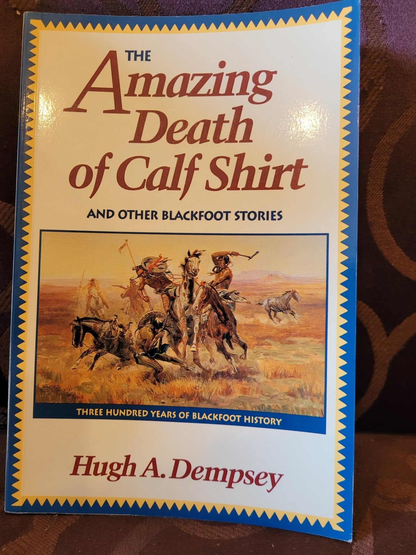 Amazing Death of Calfshirt: Three Hundred Years of Blackfoot History
