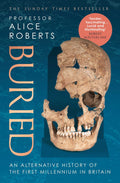 Buried An alternative history of the first millennium in Britain