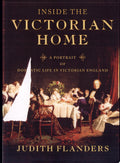 Inside the Victorian Home A Portrait of Domestic Life in Victorian England