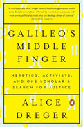 Galileo's Middle Finger Heretics, Activists, and One Scholar's Search for Justice