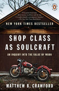 Shop Class as Soulcraft An Inquiry Into the Value of Work