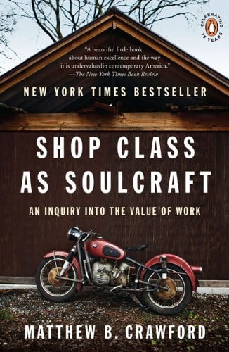 Shop Class as Soulcraft An Inquiry Into the Value of Work