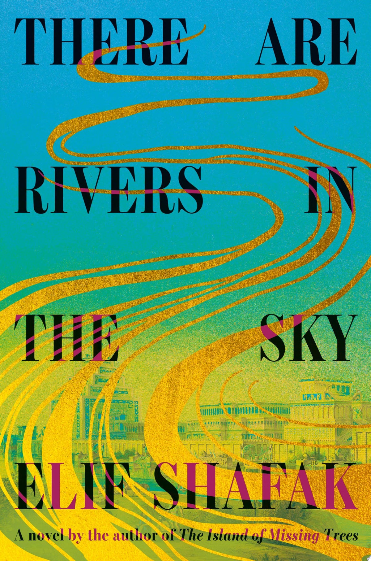 There Are Rivers in the Sky A Novel