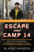 Escape from Camp 14 One Man's Remarkable Odyssey from North Korea to Freedom in the West