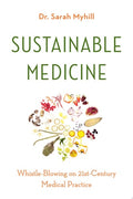 Sustainable Medicine Whistle-Blowing on 21st-Century Medical Practice