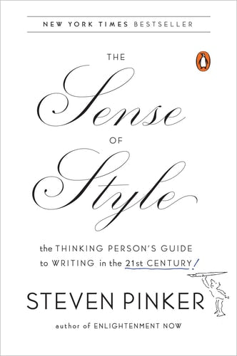 The Sense of Style The Thinking Person's Guide to Writing in the 21st Century