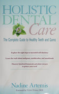 Holistic Dental Care The Complete Guide to Healthy Teeth and Gums
