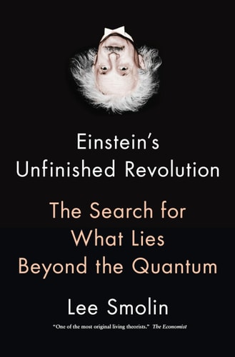 Einstein's Unfinished Revolution The Search for What Lies Beyond the Quantum
