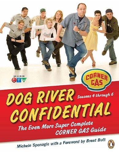 Dog River Confidential The Super, Even More Complete Corner Gas Guide
