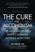 The Cure for Alcoholism The Medically Proven Way to Eliminate Alcohol Addiction