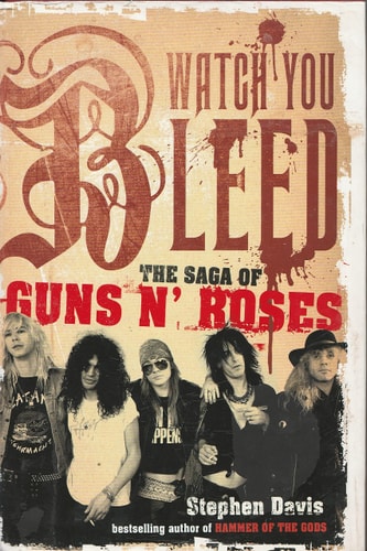 Watch You Bleed The Saga of Guns N' Roses