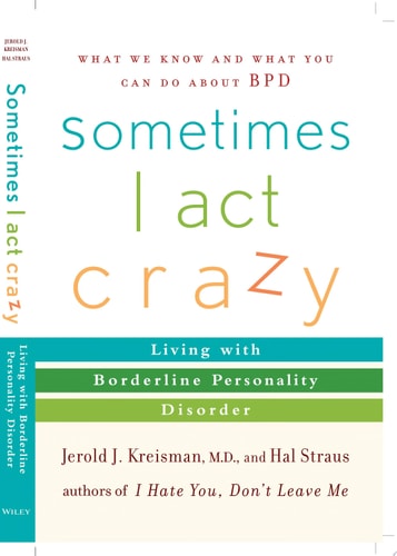 Sometimes I Act Crazy Living with Borderline Personality Disorder