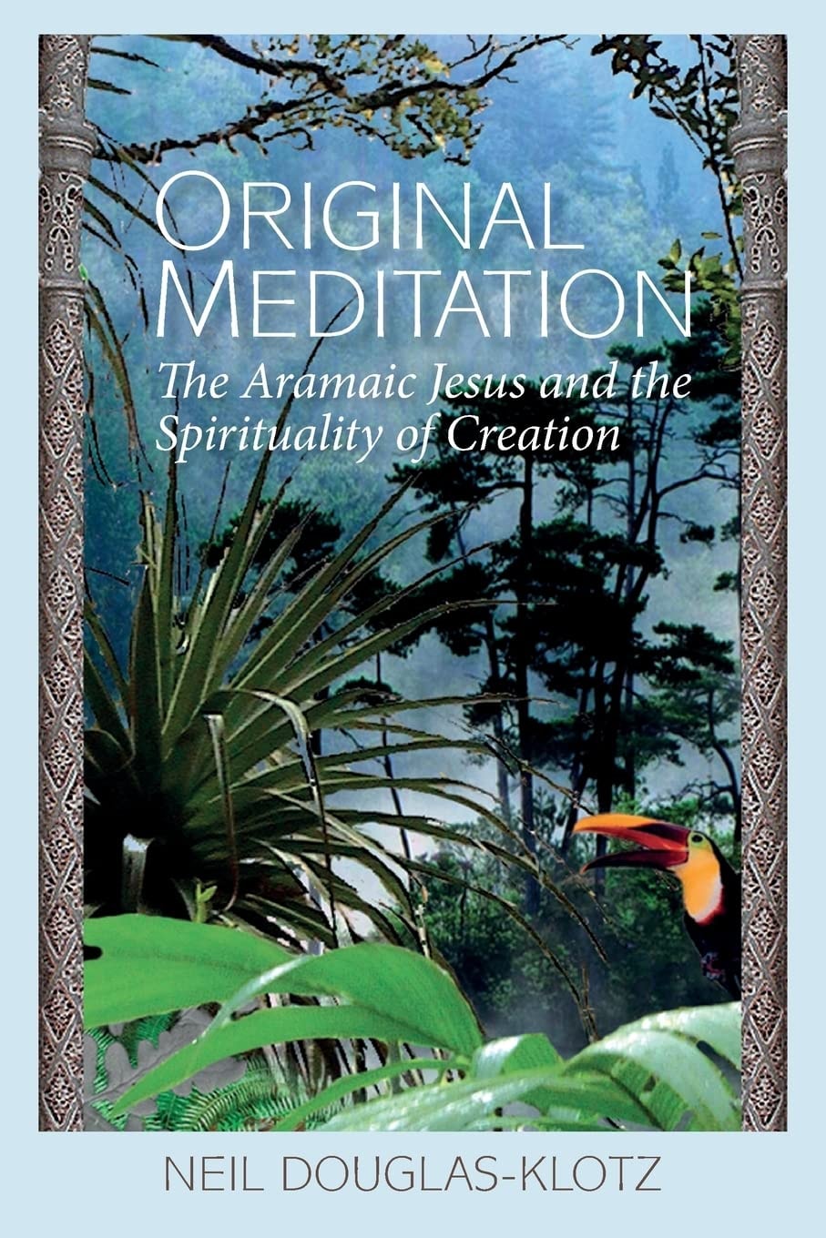 Original Meditation The Aramaic Jesus and the Spirituality of Creation