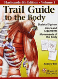 Trail Guide to the Body 5e Flashcards, Volume 1 Skeletal System, Joints and Ligaments and Movements of the Body