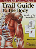 Trail Guide to the Body 5e Flashcards, Volume 2 Muscles of the Human Body