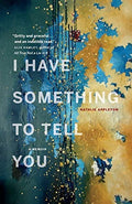 I Have Something to Tell You A Memoir
