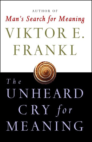 The Unheard Cry for Meaning Psychotherapy and Humanism
