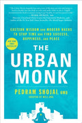 The Urban Monk Eastern Wisdom and Modern Hacks to Stop Time and Find Success, Happiness, and Peace