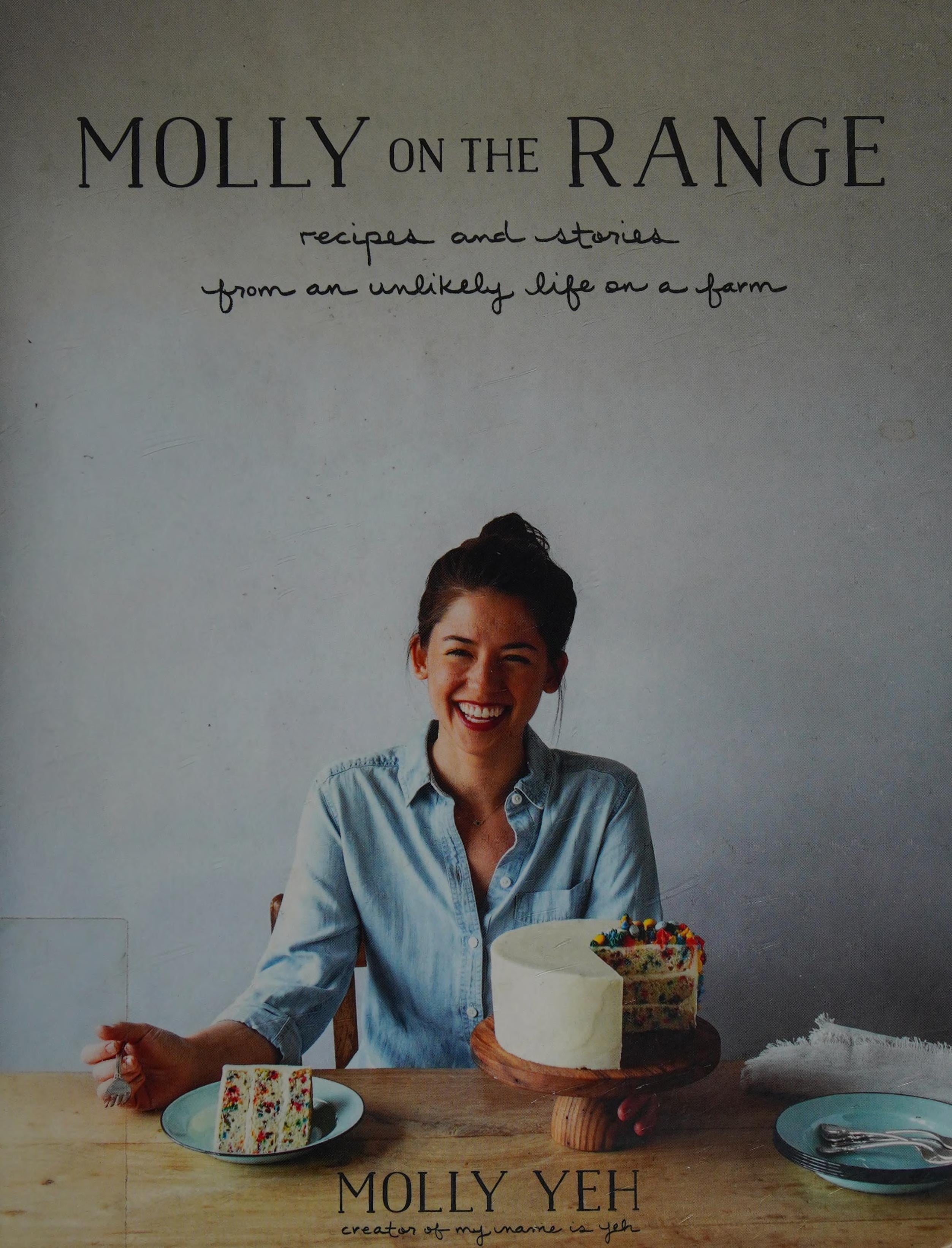Molly on the Range Recipes and Stories from an Unlikely Life on a Farm
