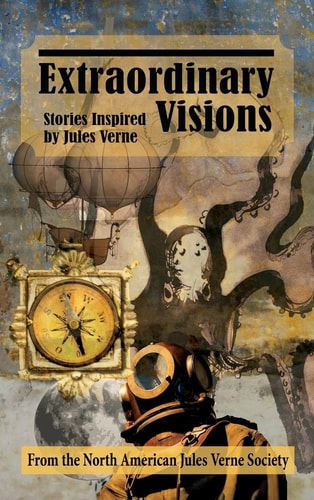Extraordinary Visions (hardback) Stories Inspired by Jules Verne