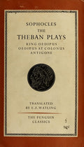The Three Theban Plays Antigone; Oedipus the King; Oedipus at Colonus