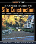 Graphic Guide to Site Construction: over 325 Details for Builders and Designers (For Pros by Pros)