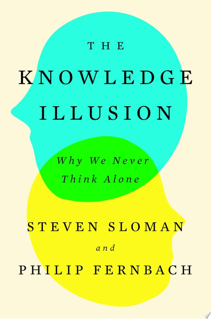 The knowledge illusion: why we never think alone