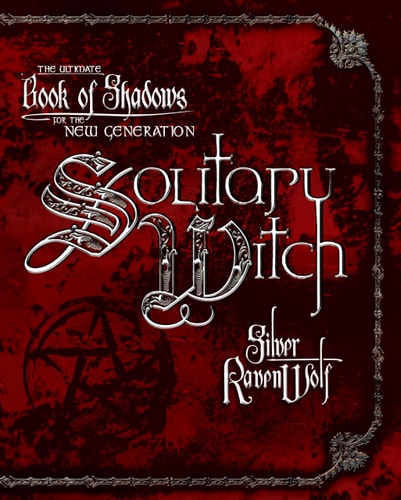Solitary Witch The Ultimate Book of Shadows for the New Generation