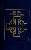 The New Jerusalem Bible: The Complete Text of the Ancient Canon of the Scriptures with Up-to-Date Introductions and Notes