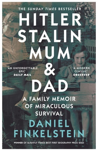 Hitler, Stalin, Mum and Dad A Family Memoir of Miraculous Survival