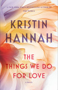 The Things We Do for Love A Novel