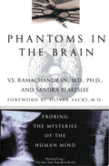 Phantoms in the Brain Probing the Mysteries of the Human Mind