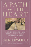 A Path with Heart A Guide Through the Perils and Promises of Spiritual Life