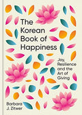 The Korean Book of Happiness Joy, Resilience and the Art of Giving