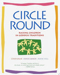 Circle Round Raising Children in Goddess Traditions