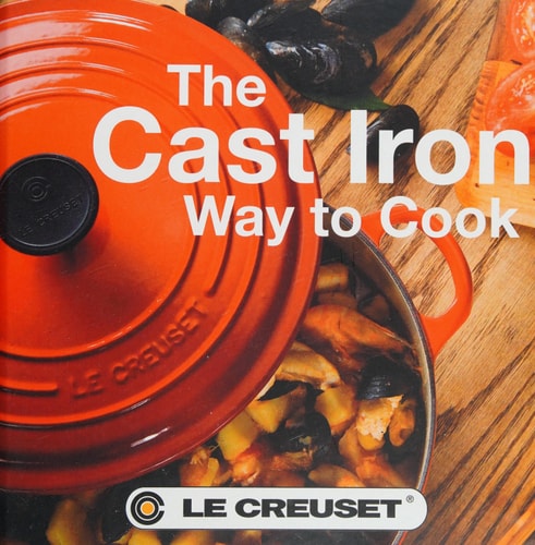 The Cast Iron Way to Cook Le Creuset®