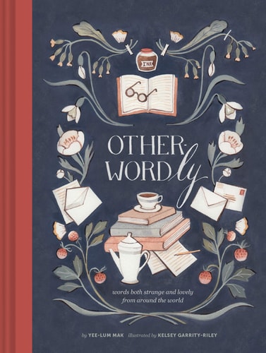 Other-Wordly words both strange and lovely from around the world (Book Lover Gifts, Illustrated Untranslatable Word Book)