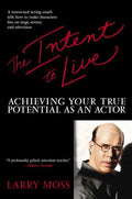 The Intent to Live Achieving Your True Potential as an Actor
